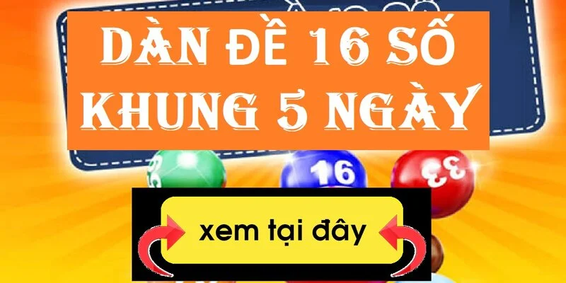 Dàn Đề 16 Số Khung 5 Ngày