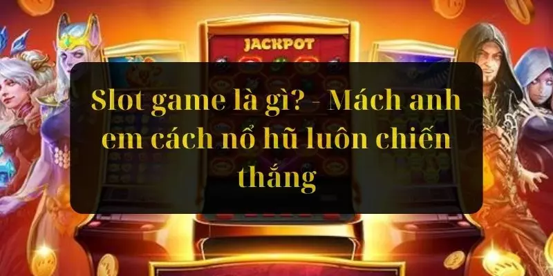 Slot Game Là Gì