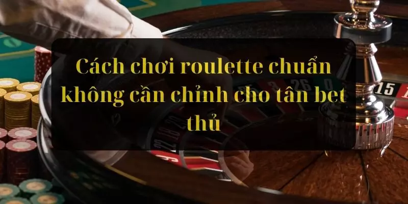 Cách Chơi Roulette