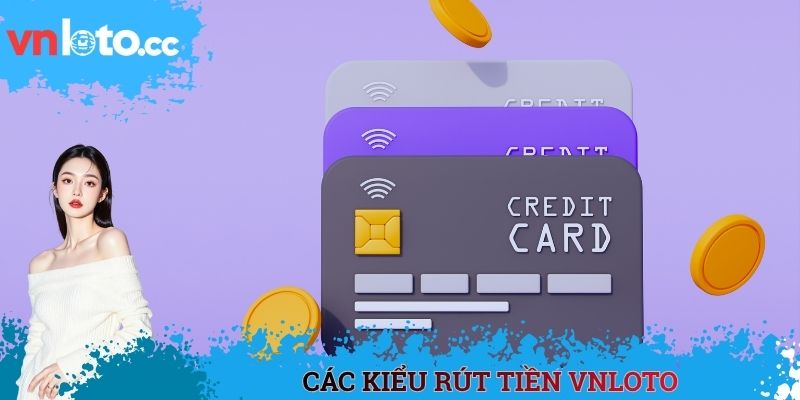 Các kiểu rút tiền VNLOTO